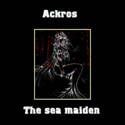 Ackros : The Sea Maiden Ackros : The Sea Maiden